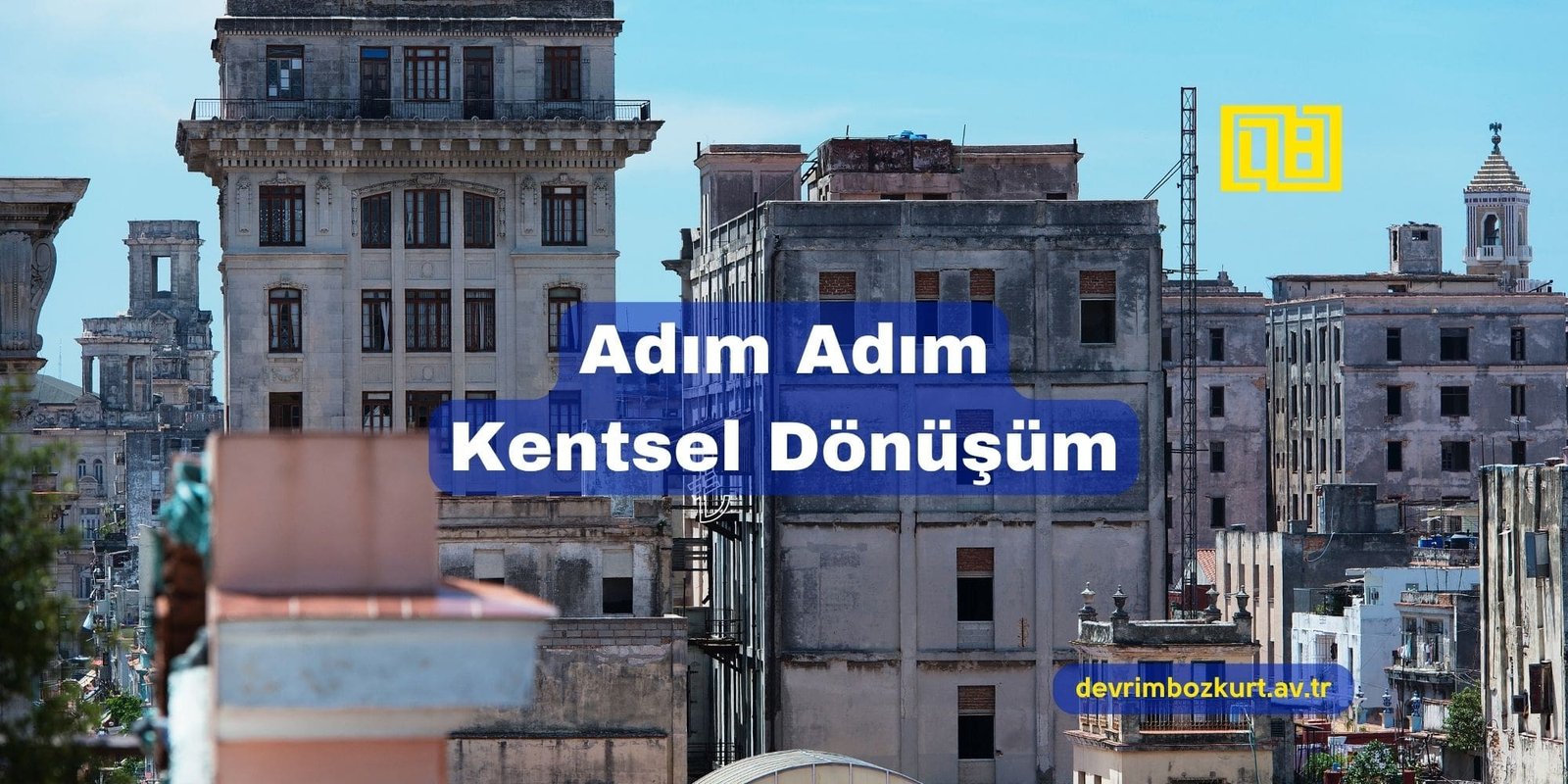 Adım Adım Kentsel Dönüşüm