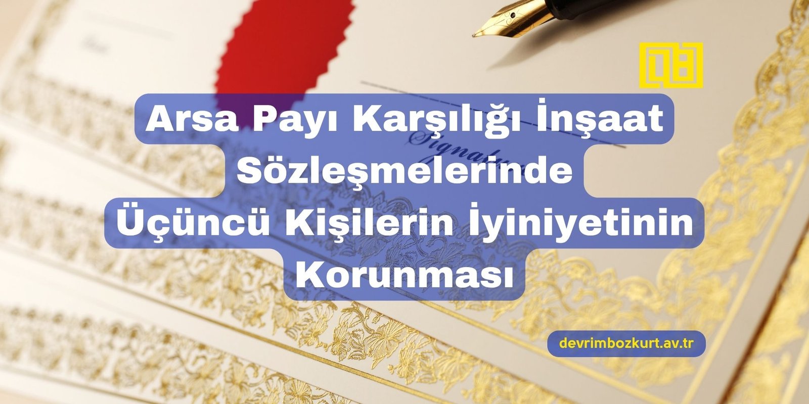 Arsa Payı Karşılığı İnşaat Sözleşmelerinde Üçüncü Kişilerin İyiniyetinin Korunması