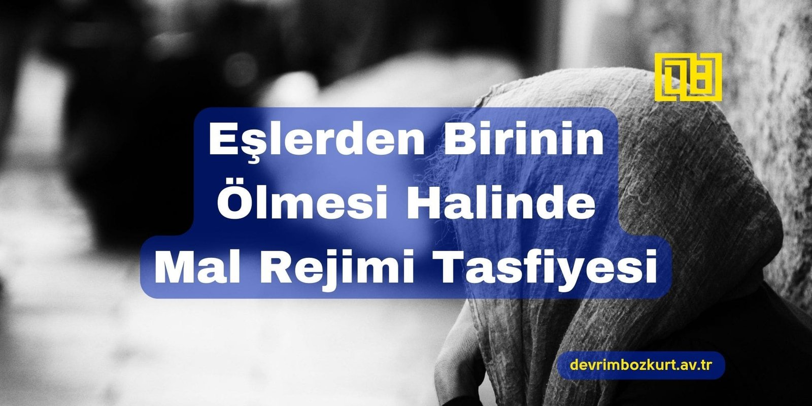Eşlerden Birinin Ölmesi Halinde Mal Rejimi Tasfiyesi