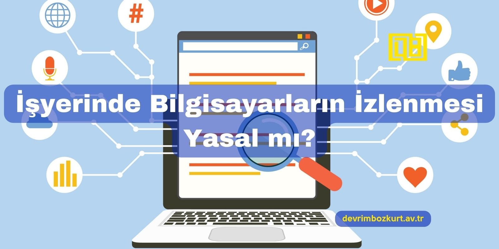 İşyerinde Bilgisayarların İzlenmesi Yasal mı?