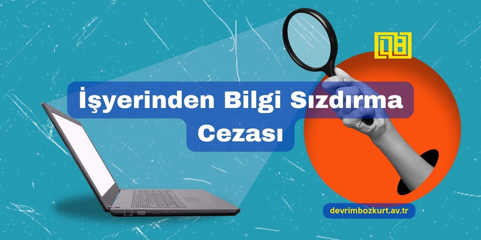 İşyerinden Bilgi Sızdırma Cezası