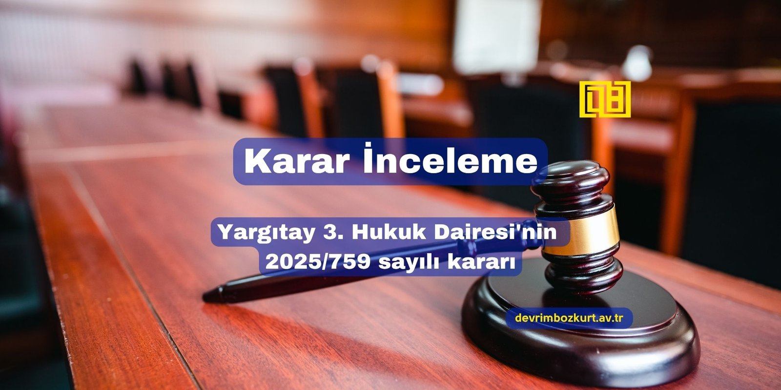 Karar İnceleme: Yargıtay 3. Hukuk Dairesi’nin 2025/759 sayılı kararı