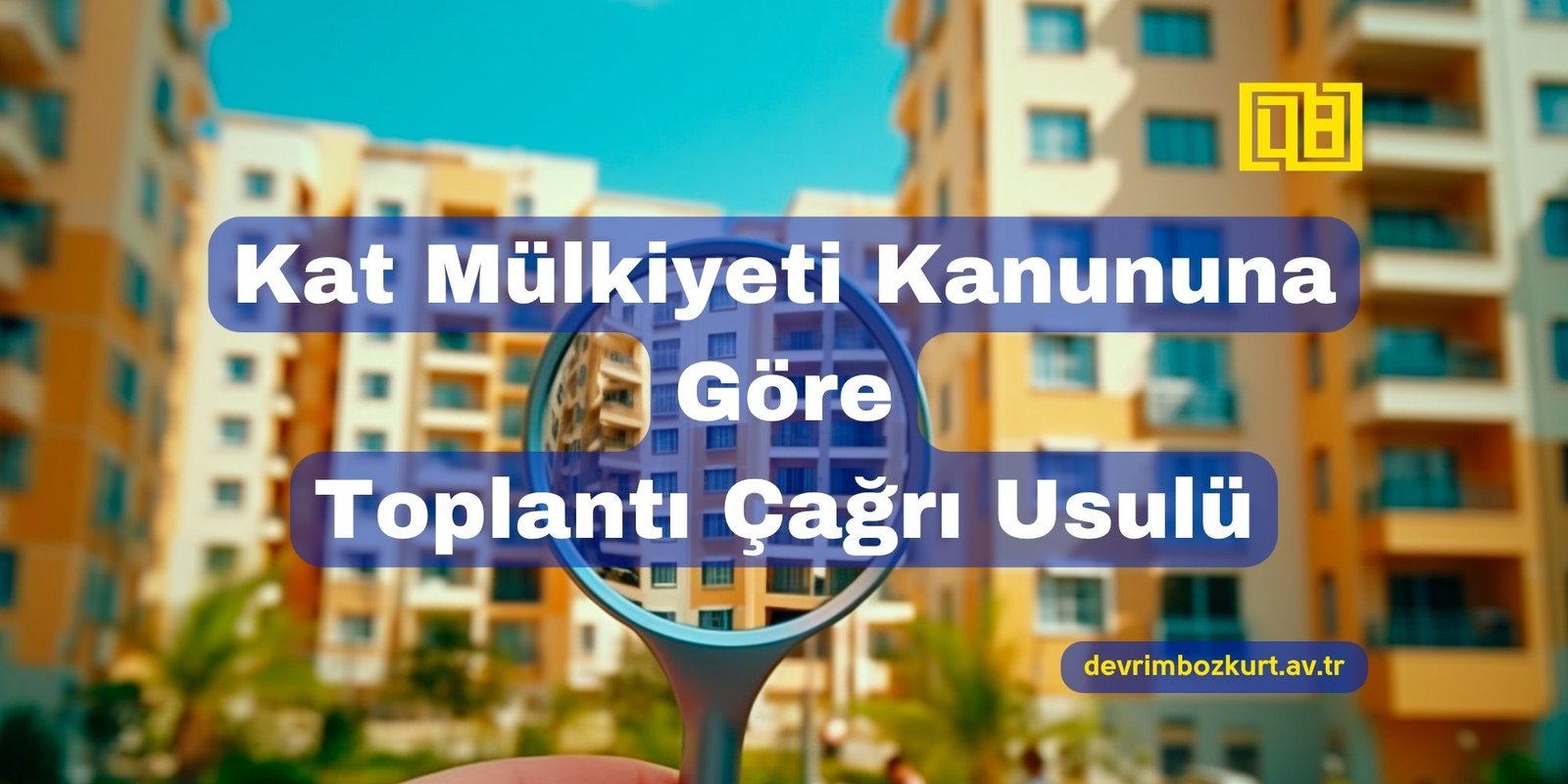 Kat Mülkiyeti Kanununa Göre Toplantı Çağrı Usulü