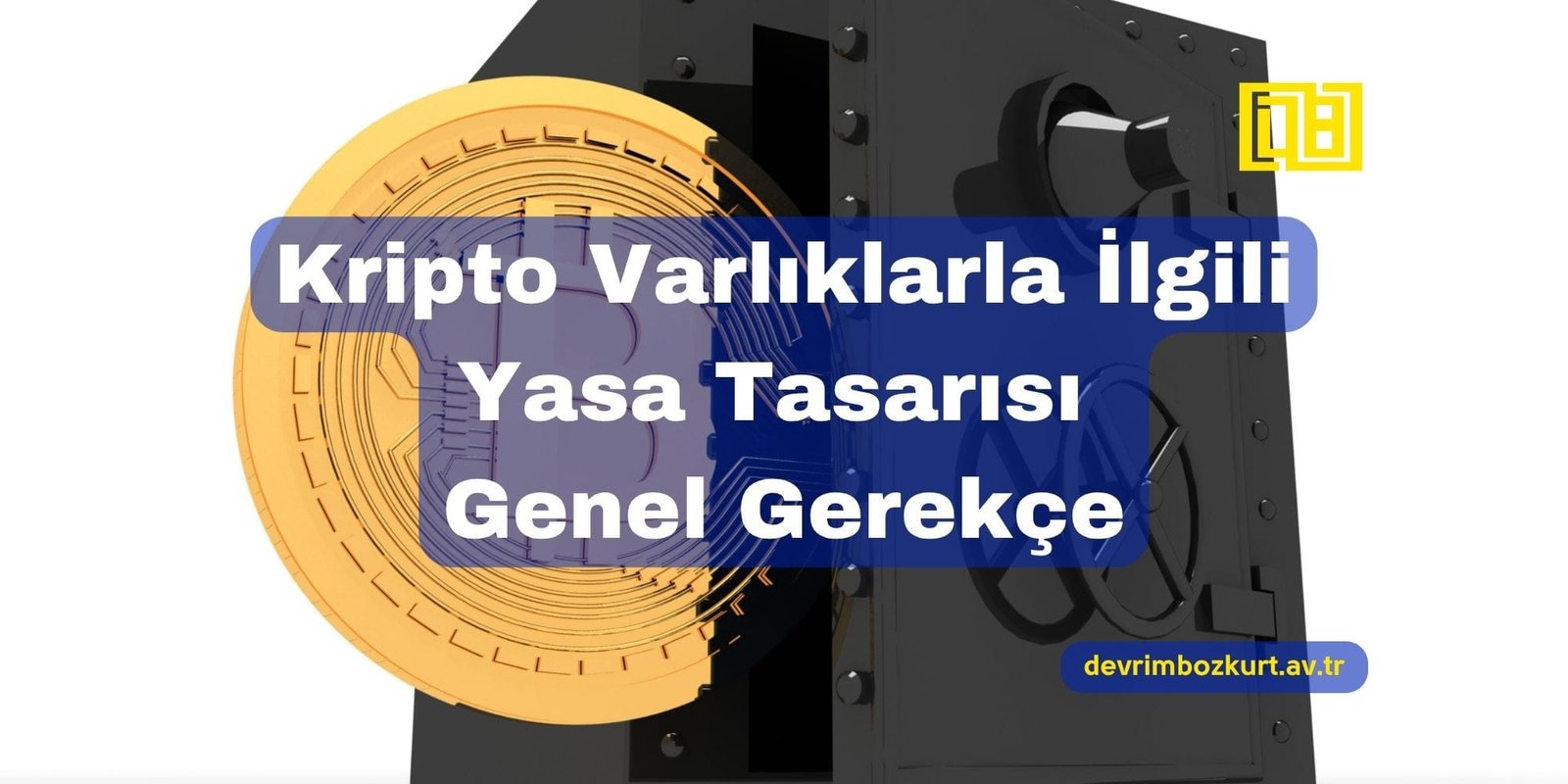 Kripto Varlıklarla İlgili Yasa Tasarısı – Genel Gerekçe