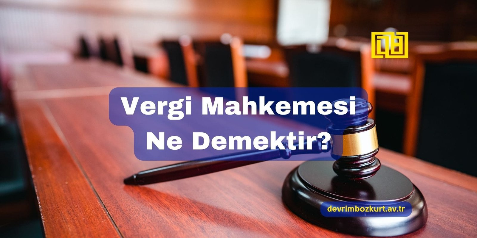 Vergi Mahkemesi Ne Demektir?