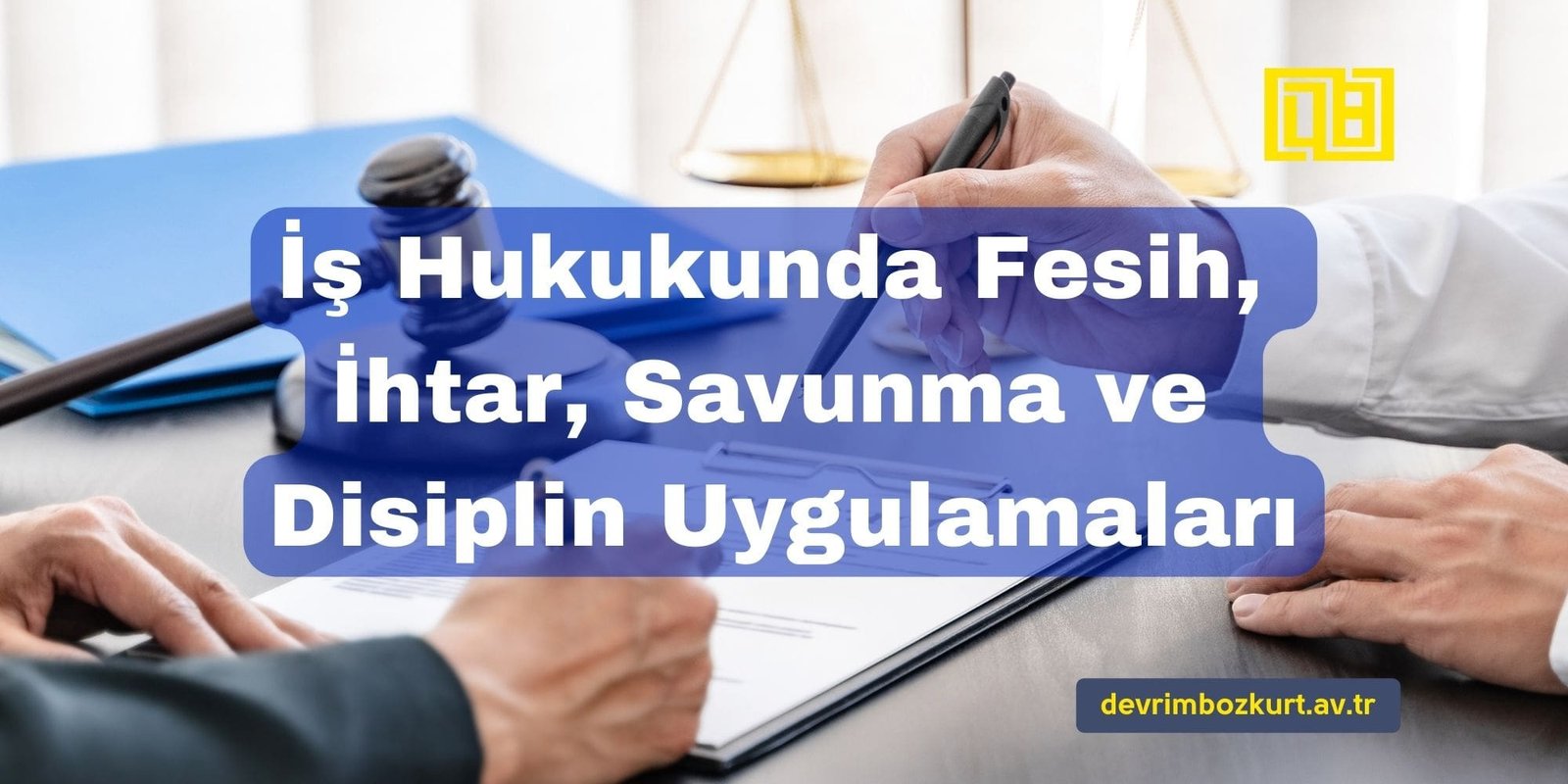 İş Hukukunda Fesih, İhtar, Savunma ve Disiplin Uygulamaları