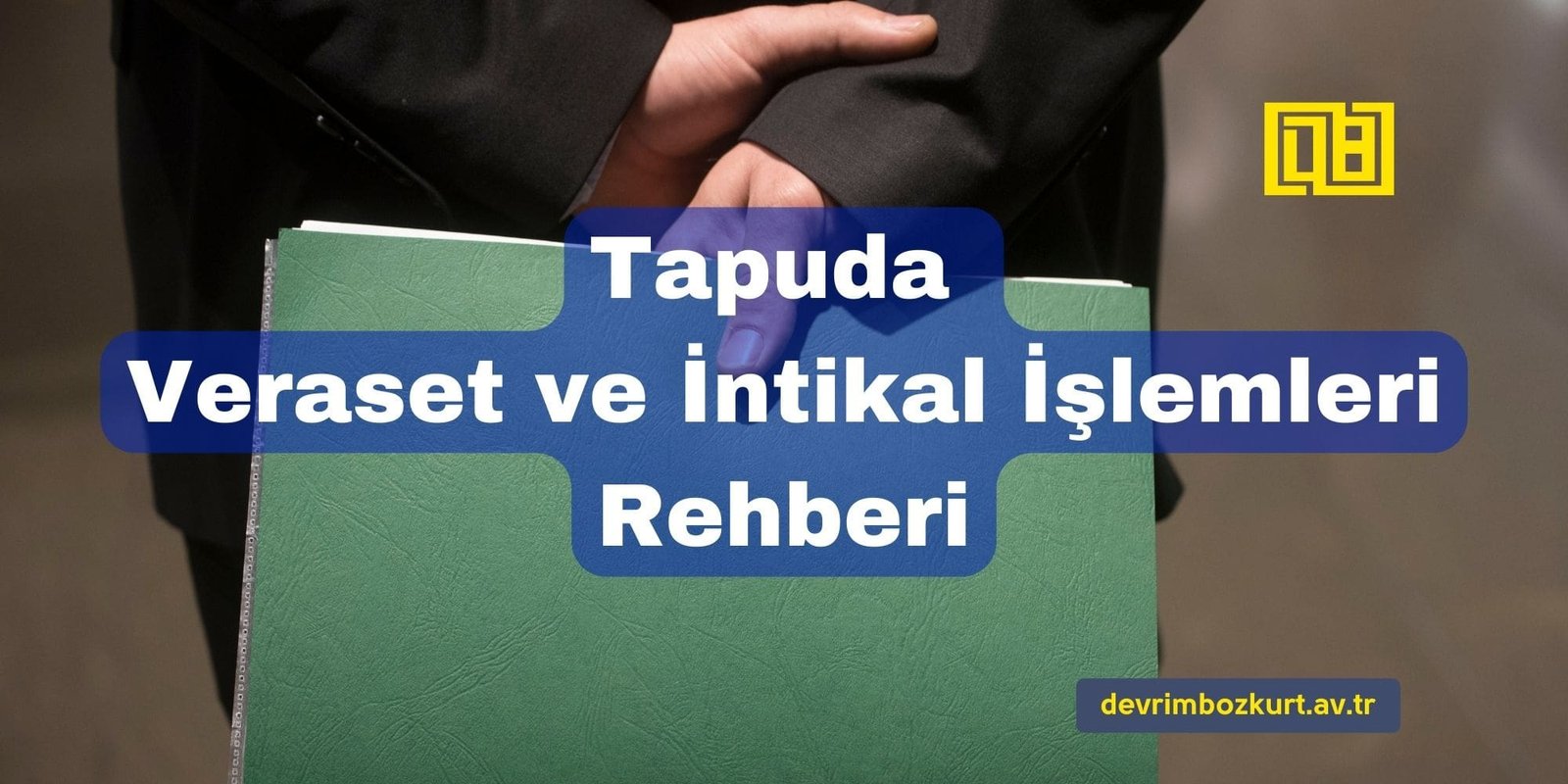 Tapuda Veraset ve İntikal İşlemleri Rehberi
