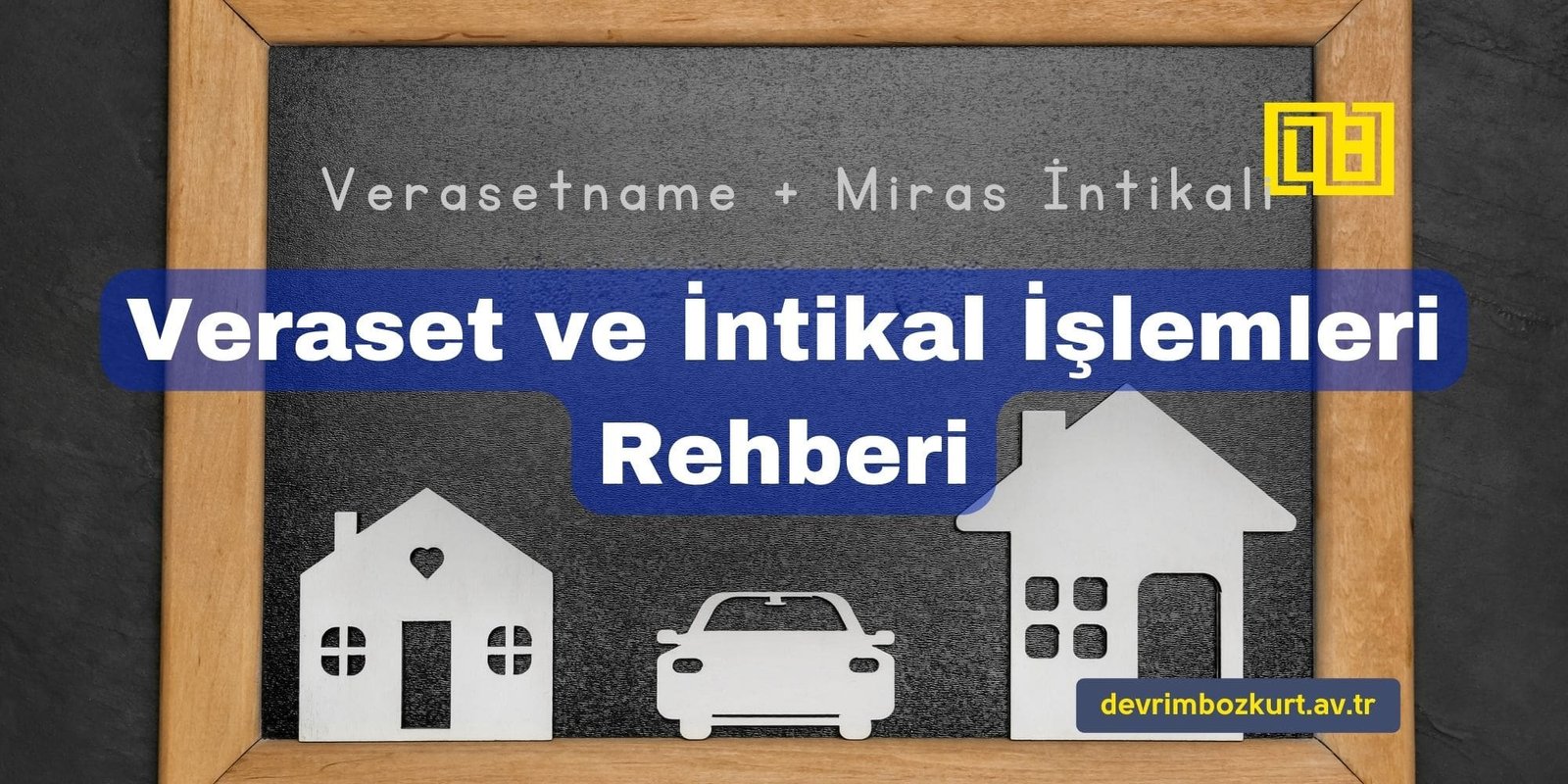 Veraset ve İntikal İşlemleri Rehberi