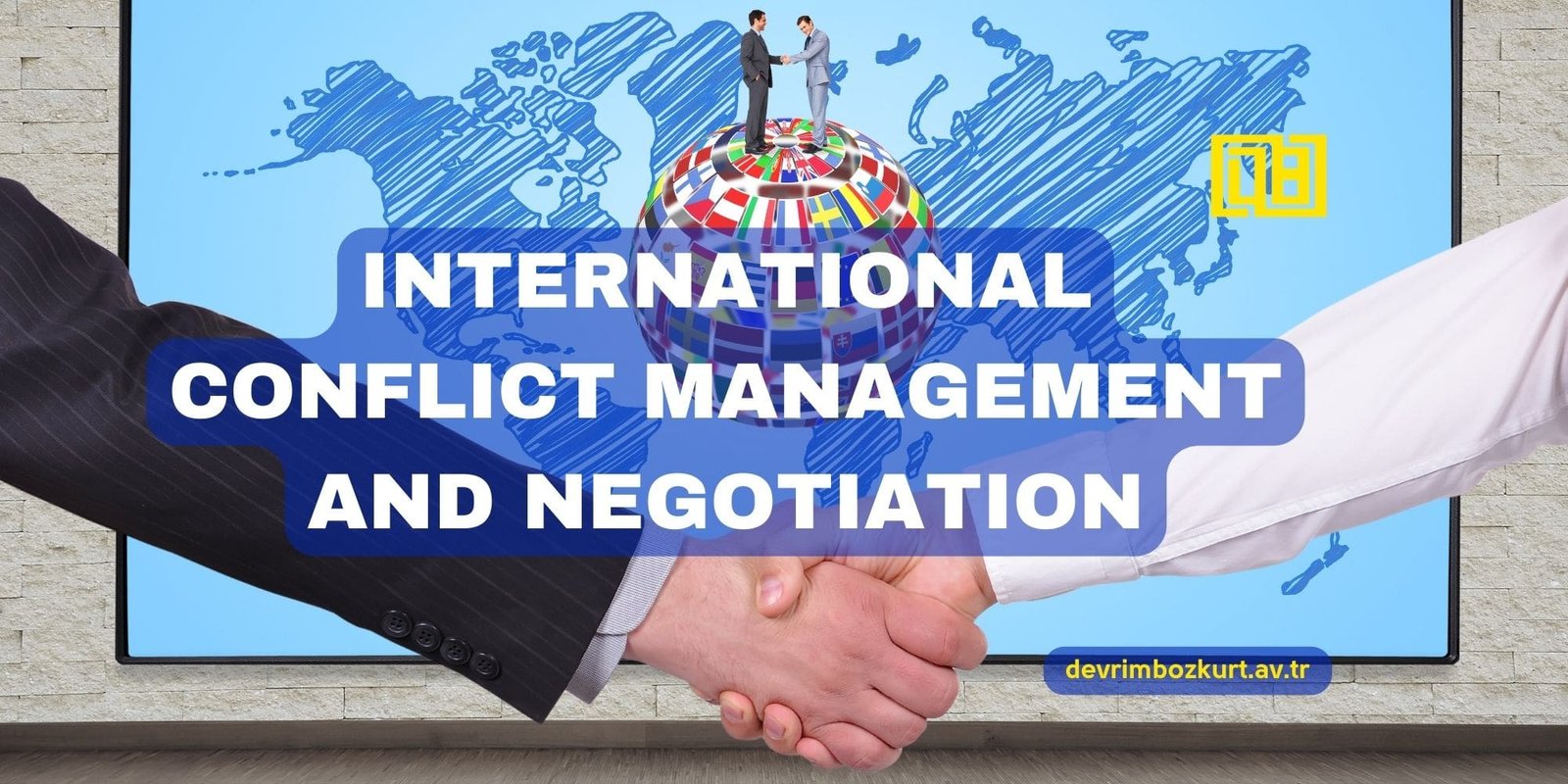 INTERNATIONAL CONFLICT MANAGEMENT AND NEGOTIATION