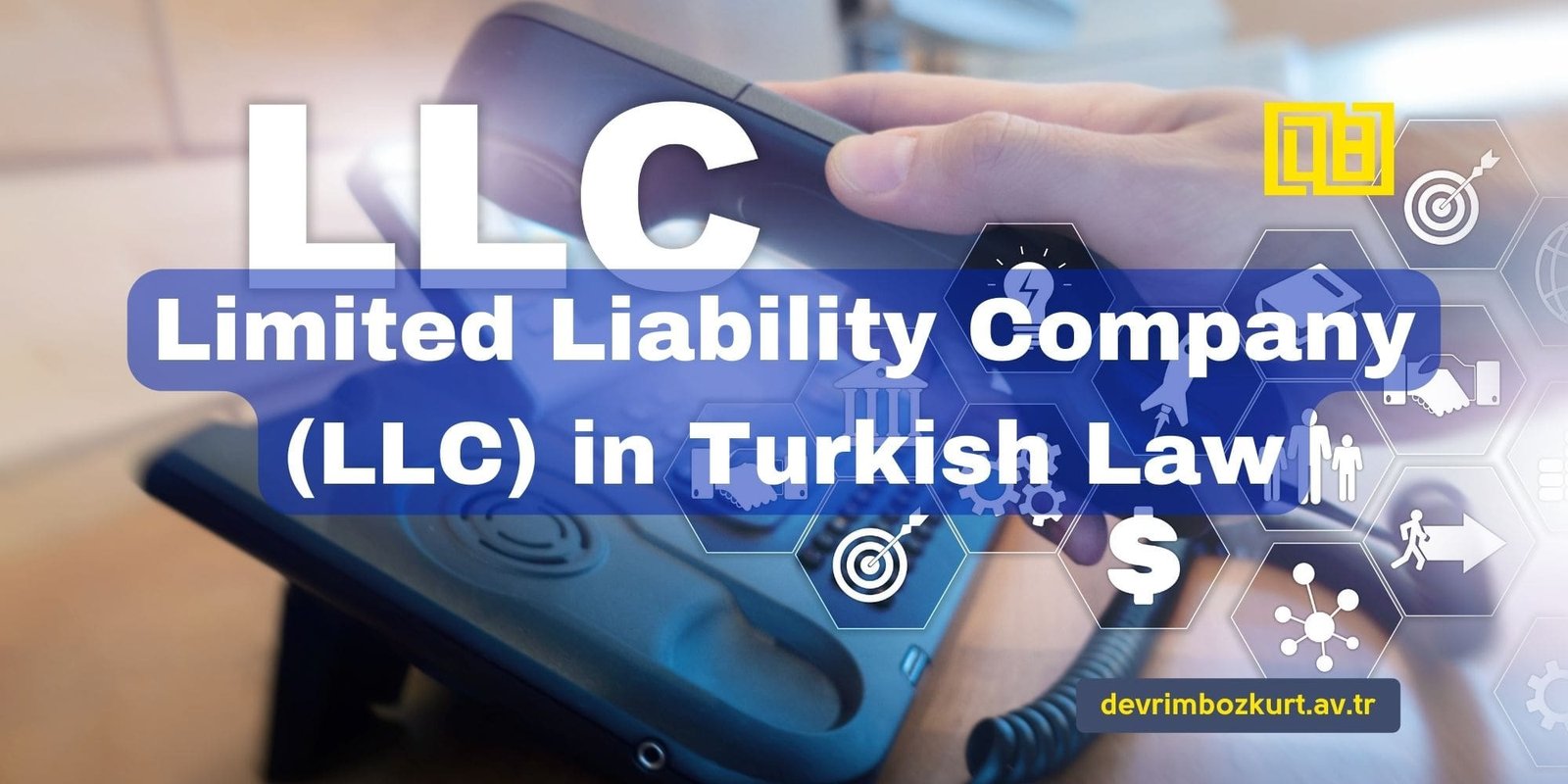 Limited Liability Company (LLC) in Turkish Law