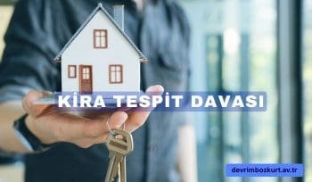 Kira tespit davası süreci ve şartları