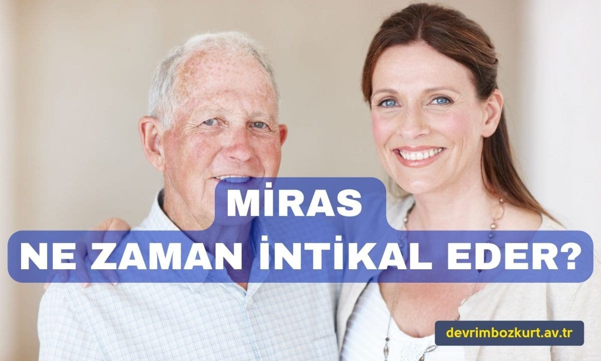 Miras Ne Zaman Geçer?