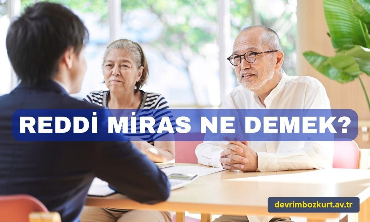 Reddi Miras Nedir? Neden Yapılır?